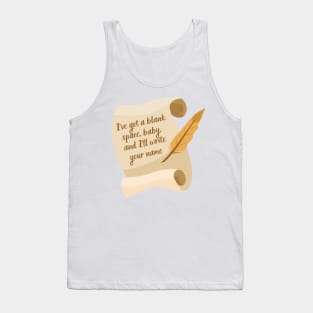 Ive got a blank space, baby Tank Top